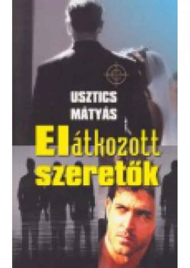 USZTICS MÁTYÁS - ELÁTKOZOTT SZERETŐK