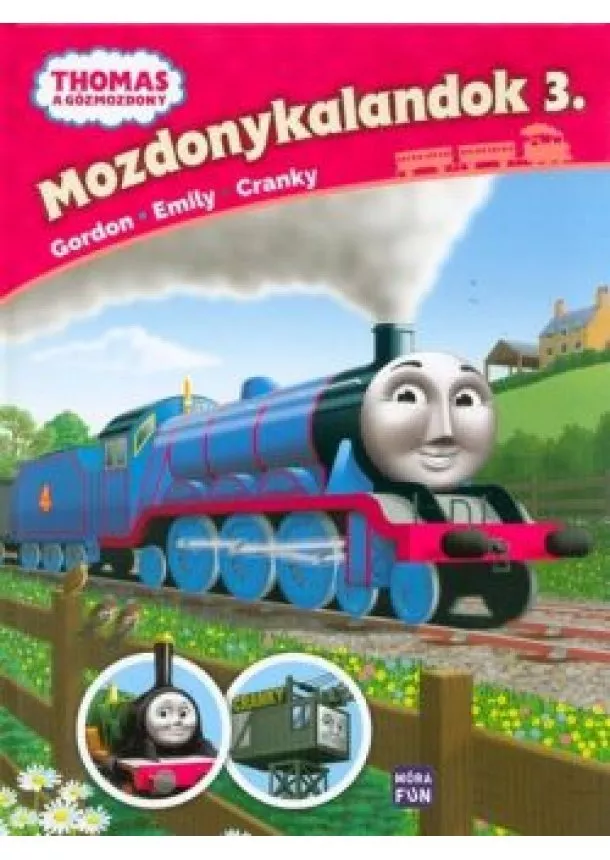 Rev W. Awdry - Thomas: Mozdonykalandok 3. /Emily, Gordon és Cranky