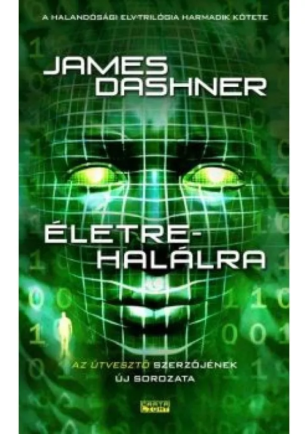 James Dashner - Életre-halálra /Halandósági Elv-trilógia 3.