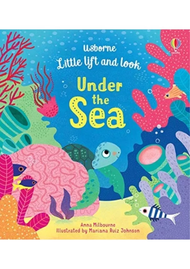 Anna Milbourne - Little Lift and Look Under the Sea