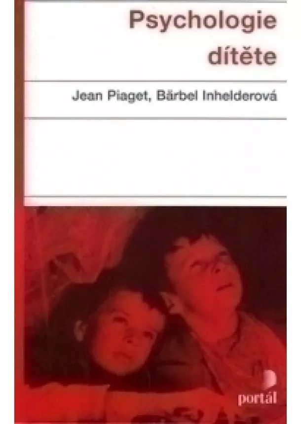 Jean Piaget, Bärbel Inhelderová - Psychologie dítěte