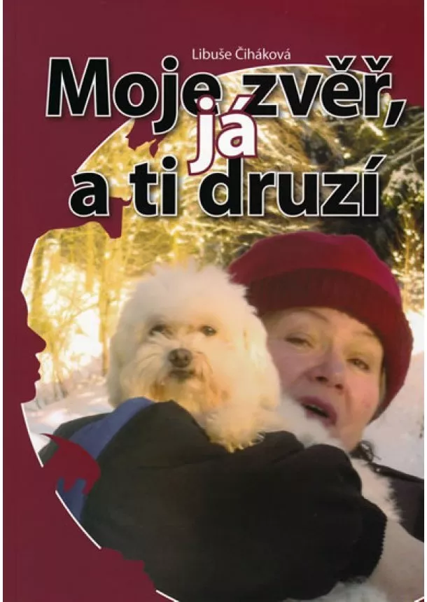 Libuše Čiháková - Moje zvěř, já a ti druzí