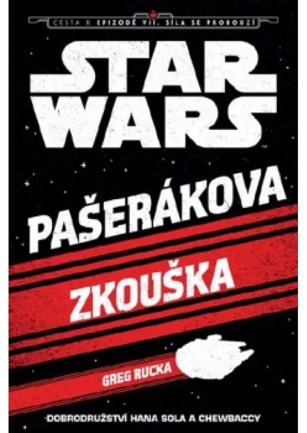 Greg Rucka - Star Wars - Cesta k epizodě VII: Síla se probouzí - Pašerákova zkouška 