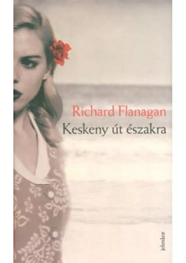 Richard Flanagan - Keskeny út északra