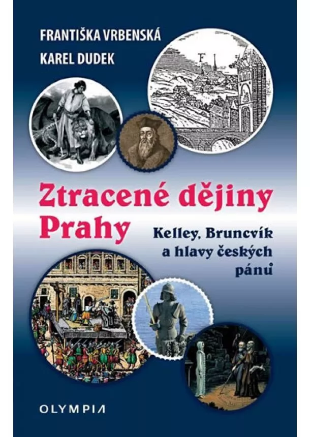 Františka Vrbenská, Karel Dudek - Ztracené dějiny Prahy - Kelley, Bruncvík