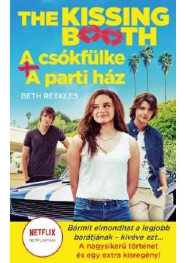 Beth Reekles - The Kissing Booth: A csókfülke, A parti ház - The Kissing Booth 1.