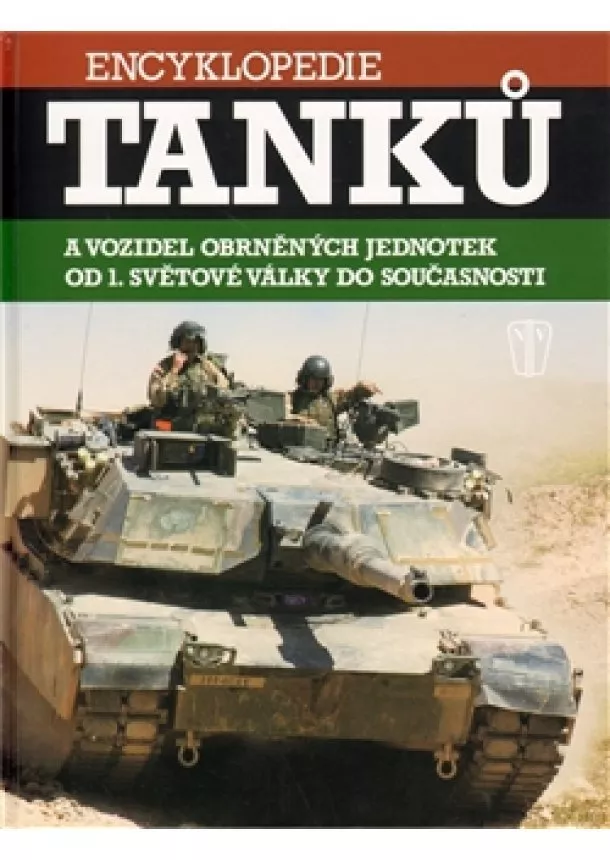 Chris Bishop - Encyklopedie tanků a vozidel obrněných jednotek od 1. světové války do současnosti