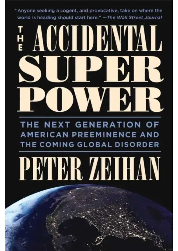 Peter Zeihan - The Accidental Superpower