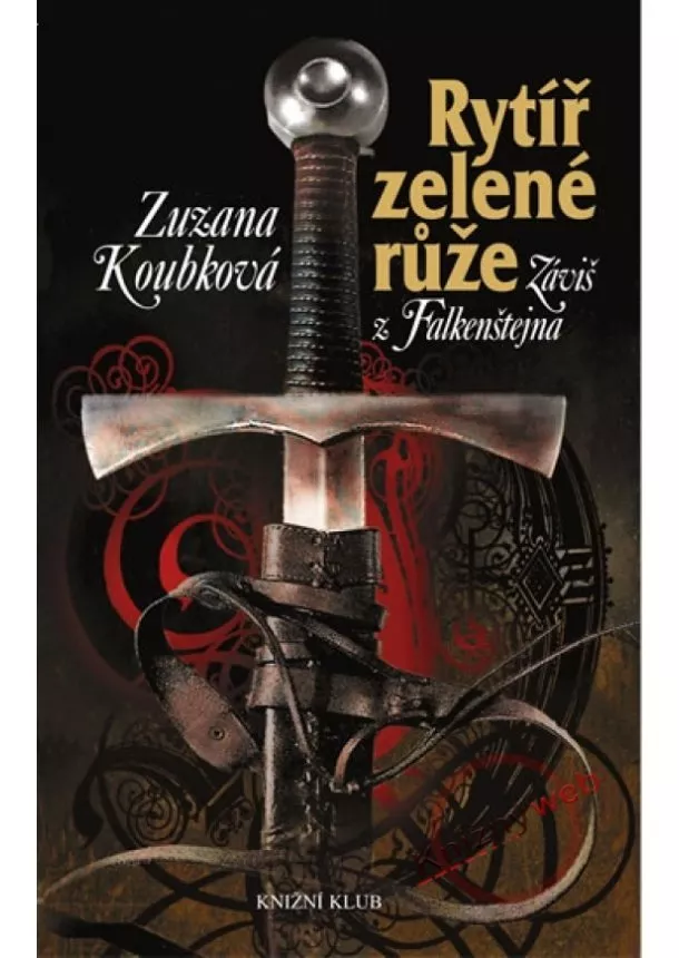 Zuzana Koubková - Rytíř zelené růže - Záviš z Falkenštejna