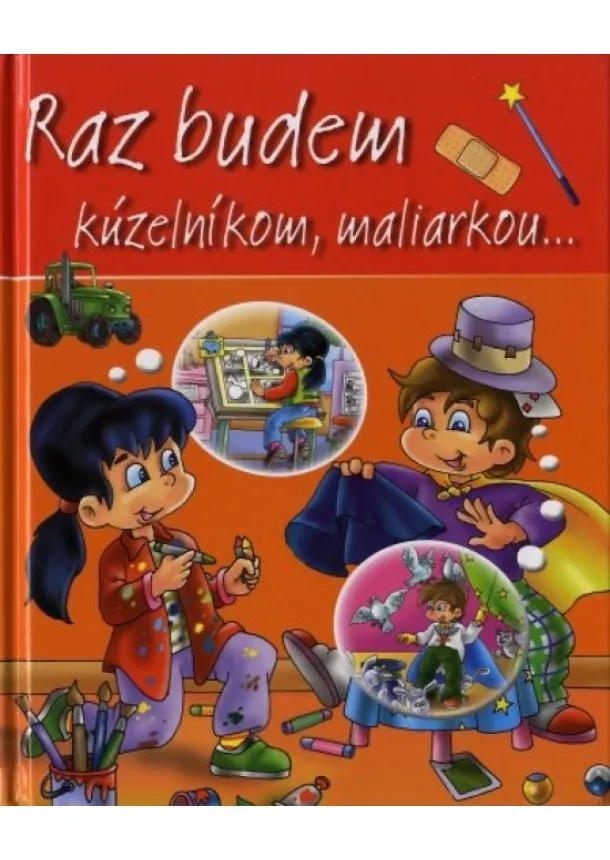 Kolektív - Raz budem kúzelníkom, maliarkou...