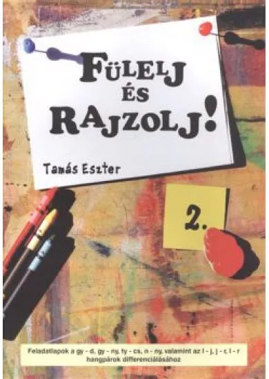 FÜLELJ ÉS RAJZOLJ! 2.