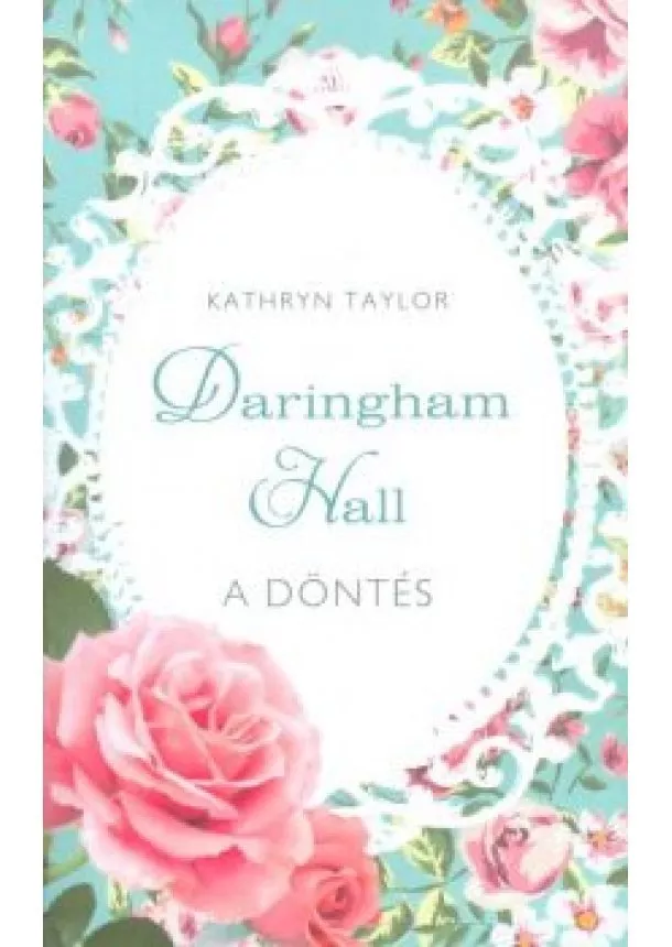 Kathryn Taylor - A döntés /Daringham Hall 2.