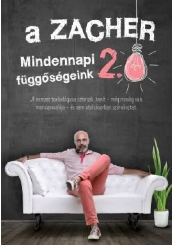 Dr. Zacher Gábor - A Zacher 2.0 - Mindennapi függőségeink