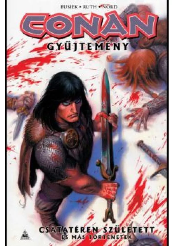 Kurt Busiek - Conan-gyűjtemény: Csatatéren született és más történetek (képregény)