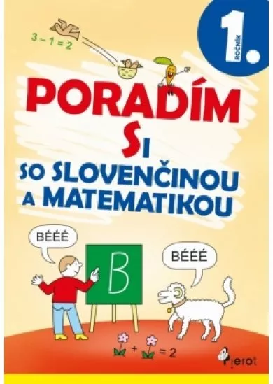 Poradím si so slovenčinou a matematikou 1. trieda (3.vyd.)