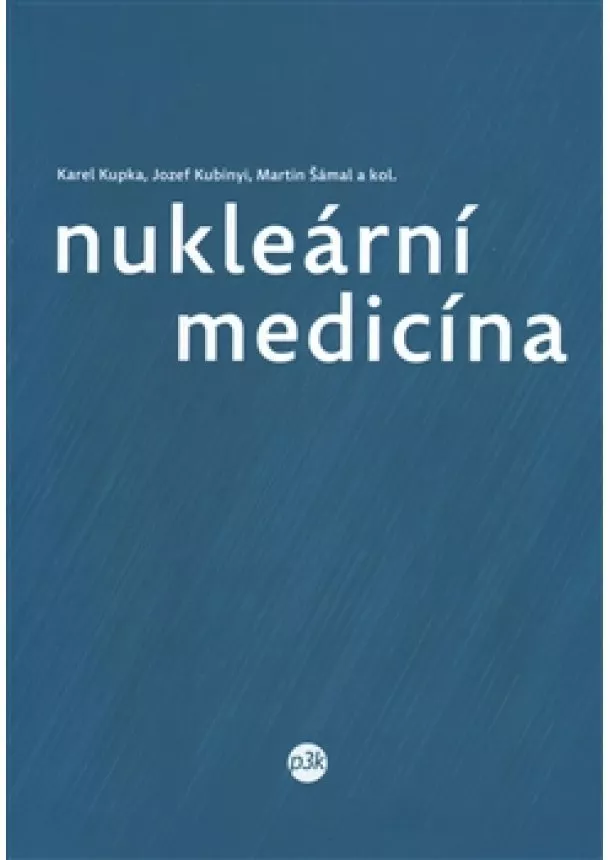 Karel Kupka, Martin Šámal, Jozef Kubinyi - Nukleární medicína