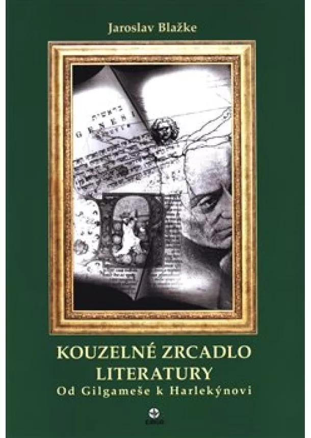 Jaroslav Blažke - Kouzelné zrcadlo literatury I. - Od Gilgameše k Harlekýnovi