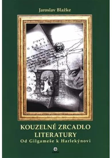 Kouzelné zrcadlo literatury I. - Od Gilgameše k Harlekýnovi