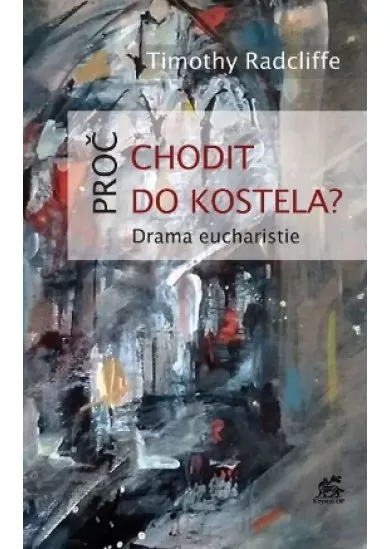 Proč chodit do kostela? - Drama eucharistie