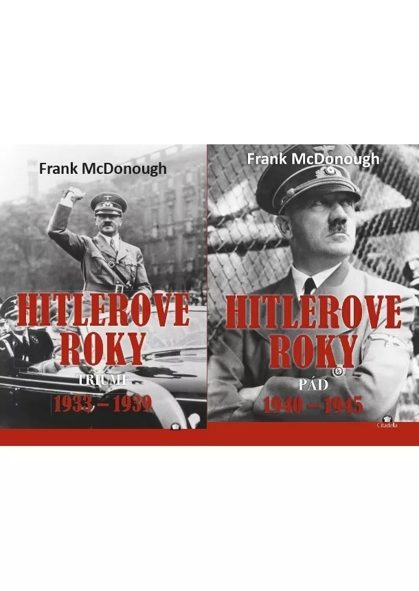 Frank McDonough - Hitlerove roky komplet - Triumf 1933-1939 + Pád 1940-1945