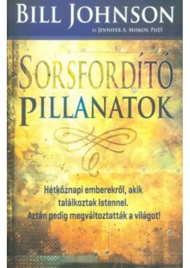 Bill Johnson - Sorsfordító pillanatok