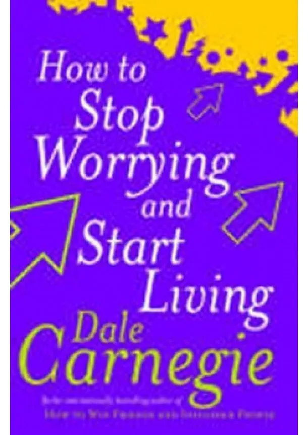 Dale Carnegie - How to Stop Worrying