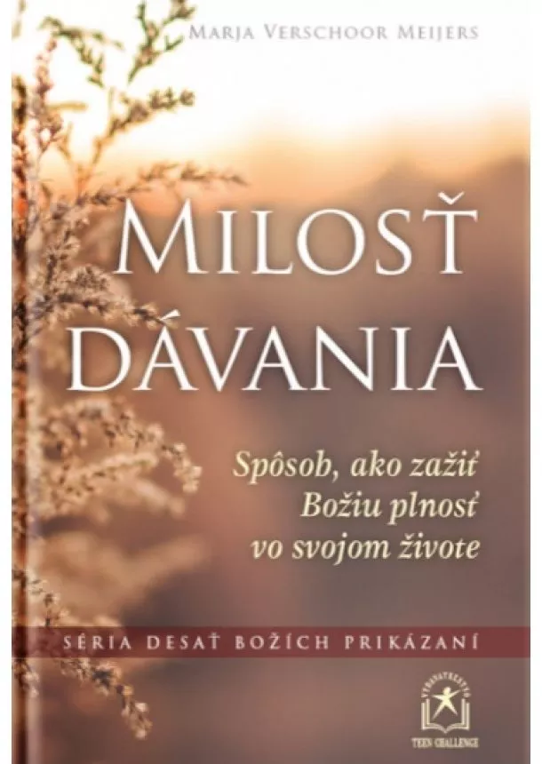 Marja Verschoor-Meijers - Milosť dávania - Spôsob, ako zažiť Božiu plnosť vo svojom živote