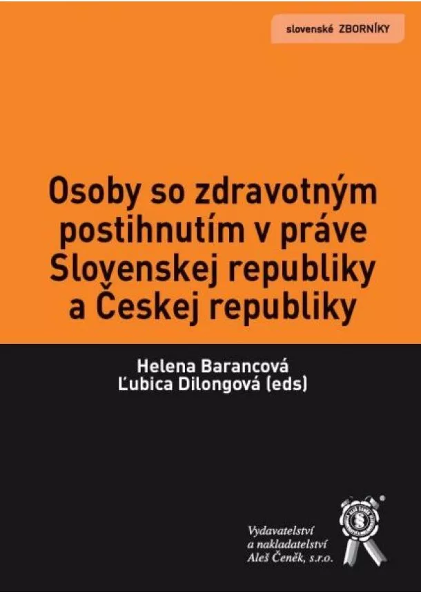 Helena Barancová, Ľubica Dilongová - Osoby so zdravotným postihnutím v práve Slovenskej republiky a Českej republiky