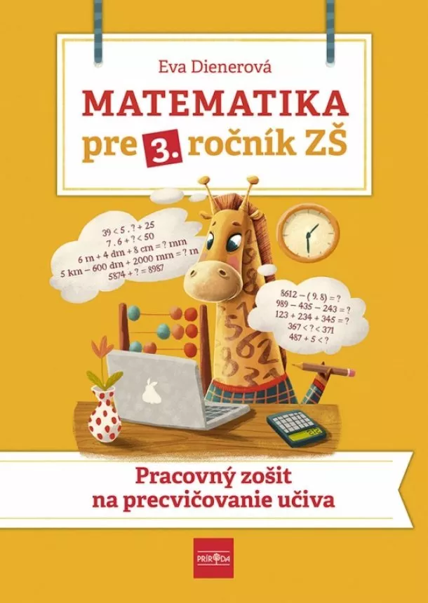 Eva Dienerová - Matematika pre 3. ročník ZŠ - Pracovný zošit  na  precvičovanie učiva