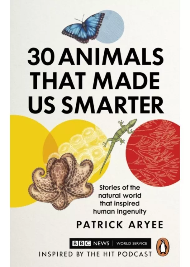 Patrick Aryee - 30 Animals That Made Us Smarter