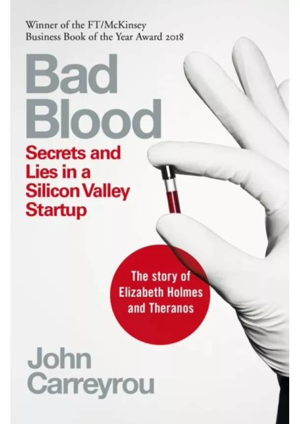 John Carreyrou - Bad Blood: Secrets and Lies in a Silicon Valley Startup