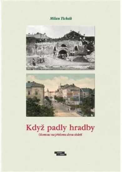 Když padly hradby - Olomouc na přelomu dvou staletí