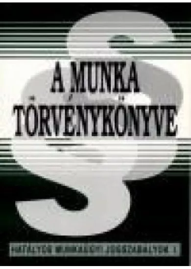 A MUNKA TÖRVÉNYKÖNYVE