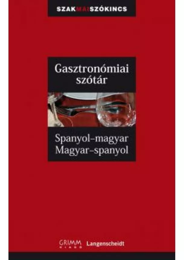 Dorogman György - Gasztronómiai szótár spanyol-magyar-spanyol - Szakmai szókincs