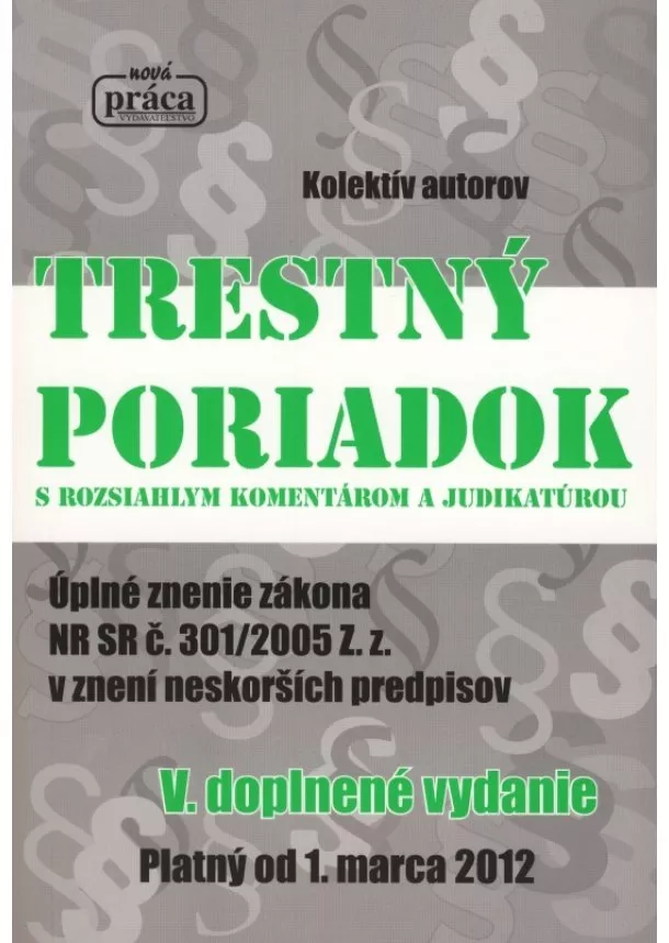 Kolektív - Trestný poriadok s rozsiahlym komentárom a judikatúrou od 1.marca 2012