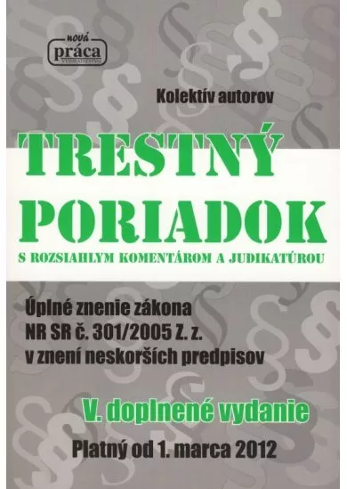 Trestný poriadok s rozsiahlym komentárom a judikatúrou od 1.marca 2012