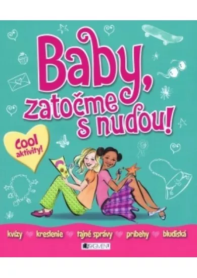 Baby, zatočme s nudou!