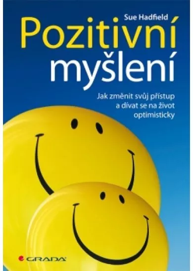 Pozitivní myšlení - Jak změnit svůj přístup a dívat se na život optimisticky