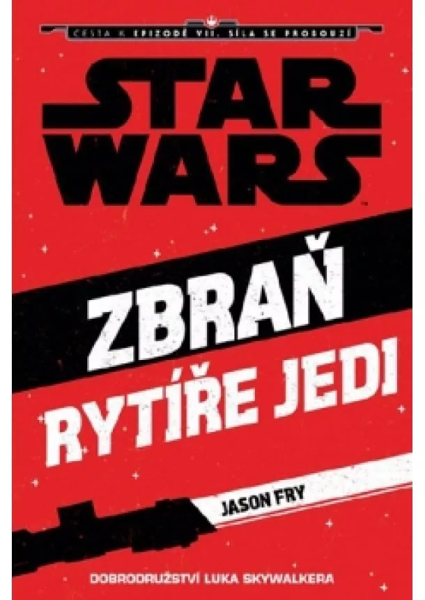 Jason Fry - Star Wars - Cesta k epizodě VII. Síla se probouzí - Zbraň rytíře Jedi 