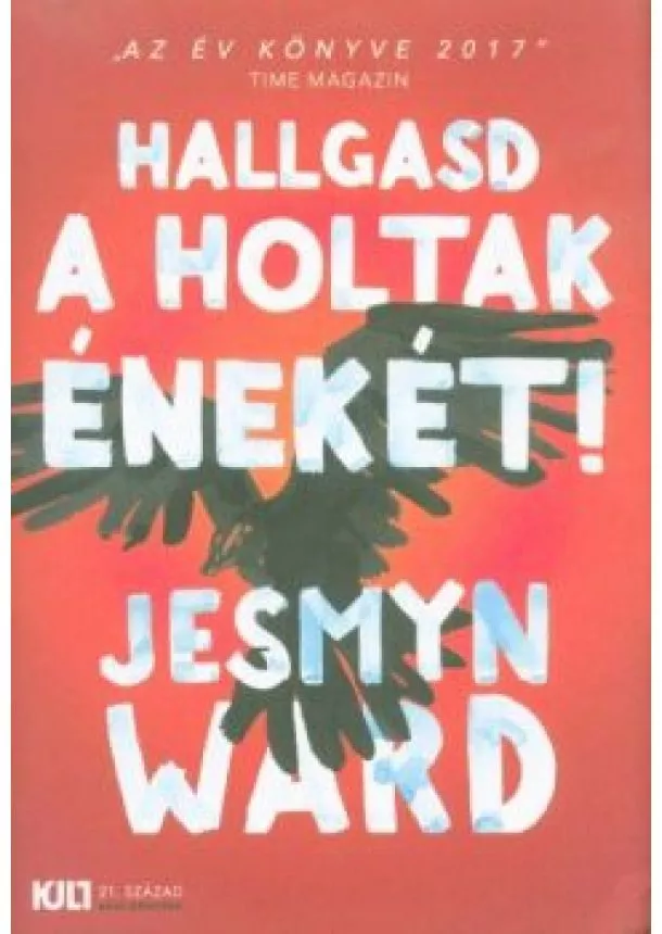 Jesmyn Ward - Hallgasd a holtak énekét!