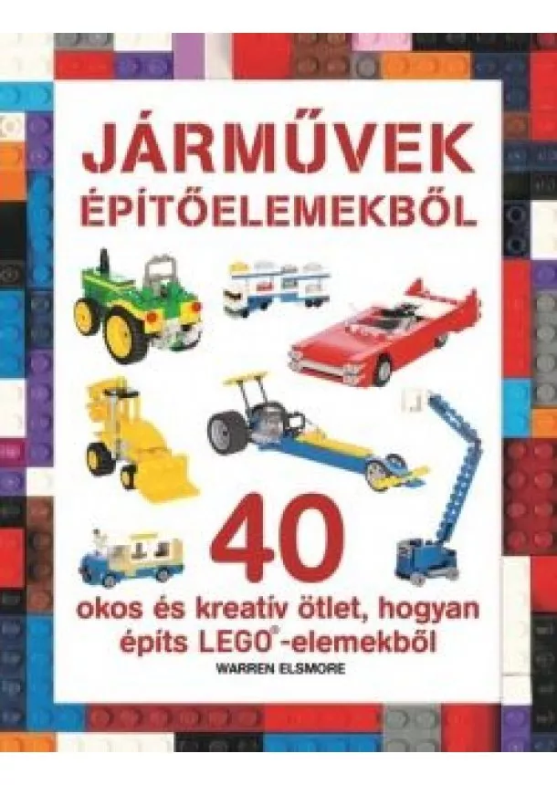 Warren Elsmore - LEGO - Járművek építőelemekből