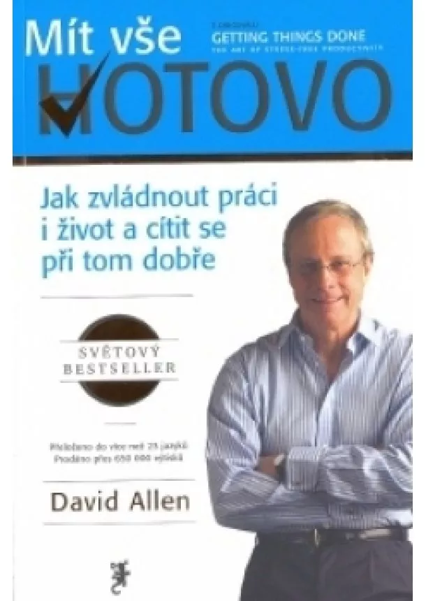 David Allen - Mít vše hotovo - Jak zvládnout práci i život a cítit se při tom dobře