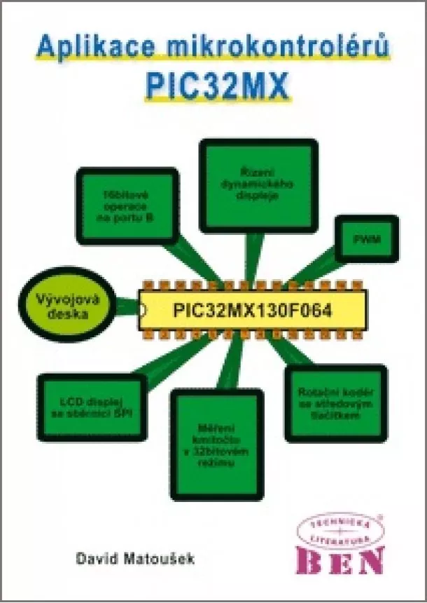 David Matoušek - Aplikace mikrokontrolérů PIC32MX - Práce s 32bitovými mikrokontroléry Microchip PIC