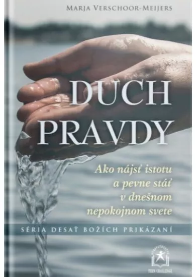 Duch pravdy - Ako nájsť istotu a pevne stáť v dnešnom nepokojnom svete