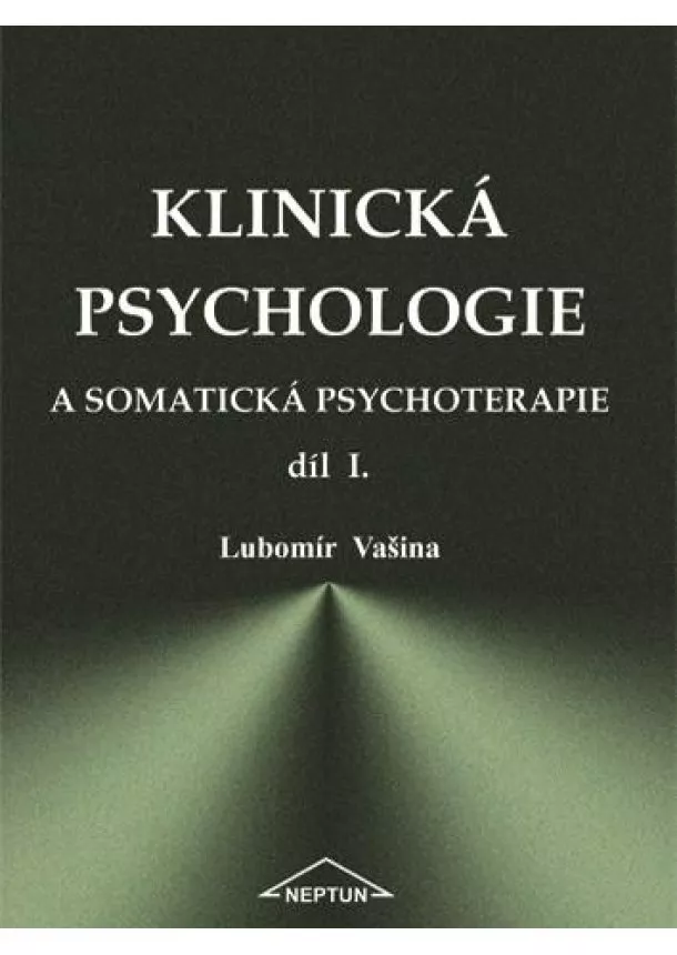 Lubomír Vašina - Klinická psychologie a somatická psychoterapie díl I.