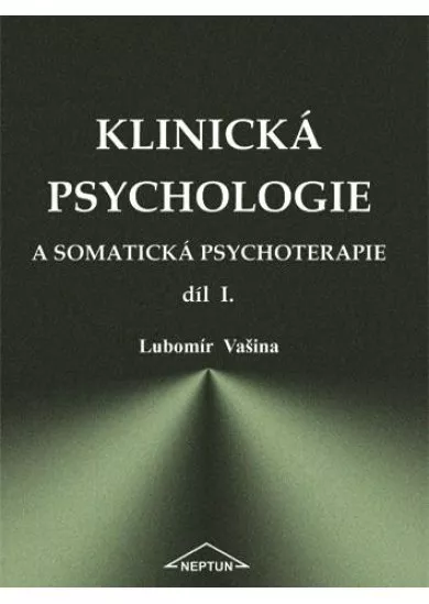 Klinická psychologie a somatická psychoterapie díl I.