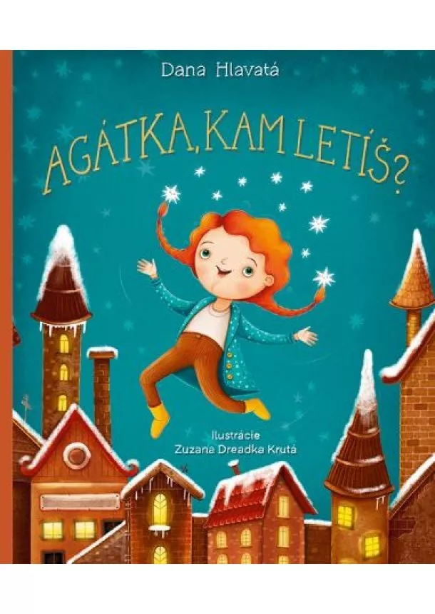 Dana Hlavatá - Agátka, kam letíš?