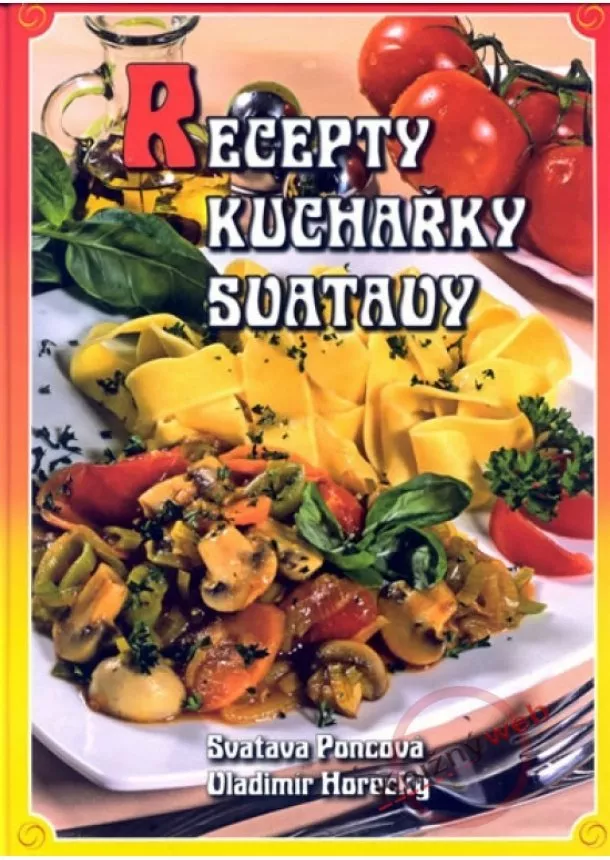 Svatava Poncová, Vladimír Horecký - Recepty kuchařky Svatavy