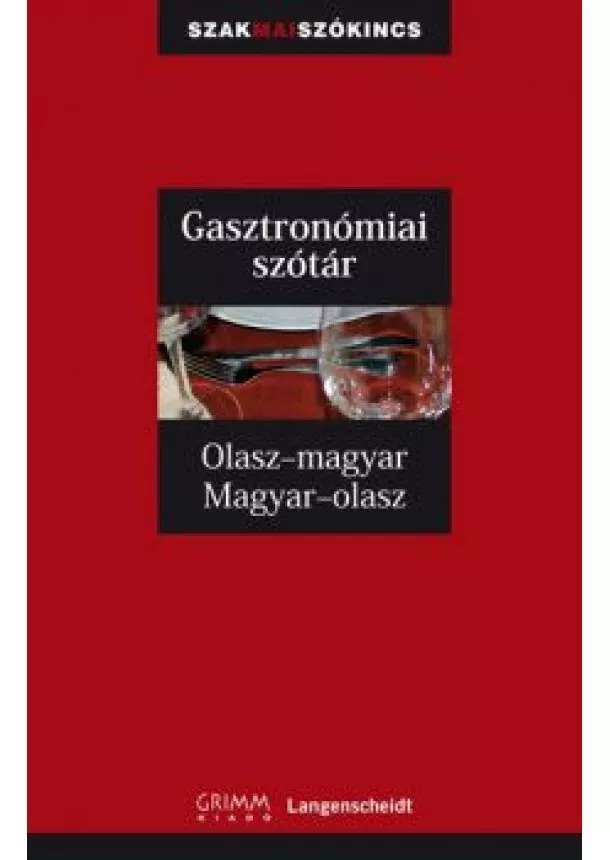 Szendrő Borbála - Gasztronómiai szótár olasz-magyar-olasz - Szakmai szókincs