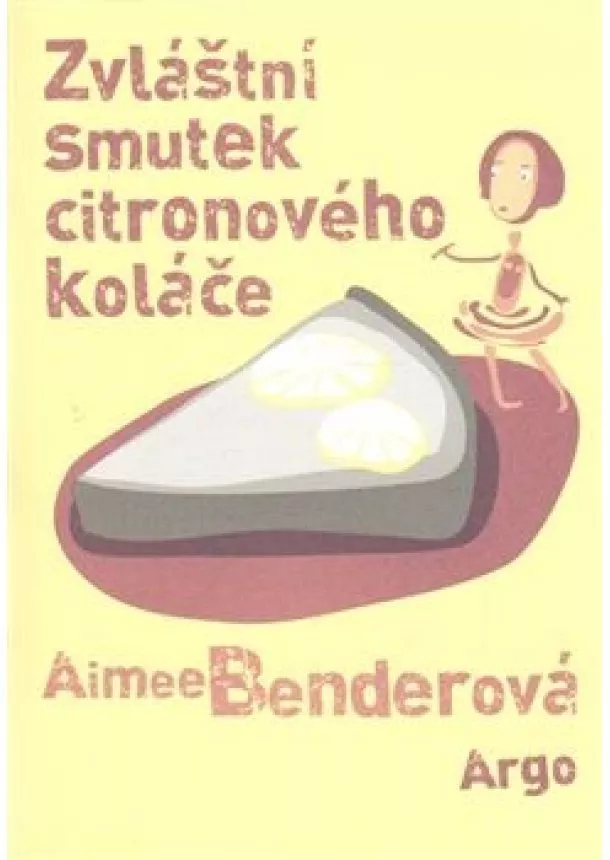 Aimee Benderová  - Zvláštní smutek citronového koláče